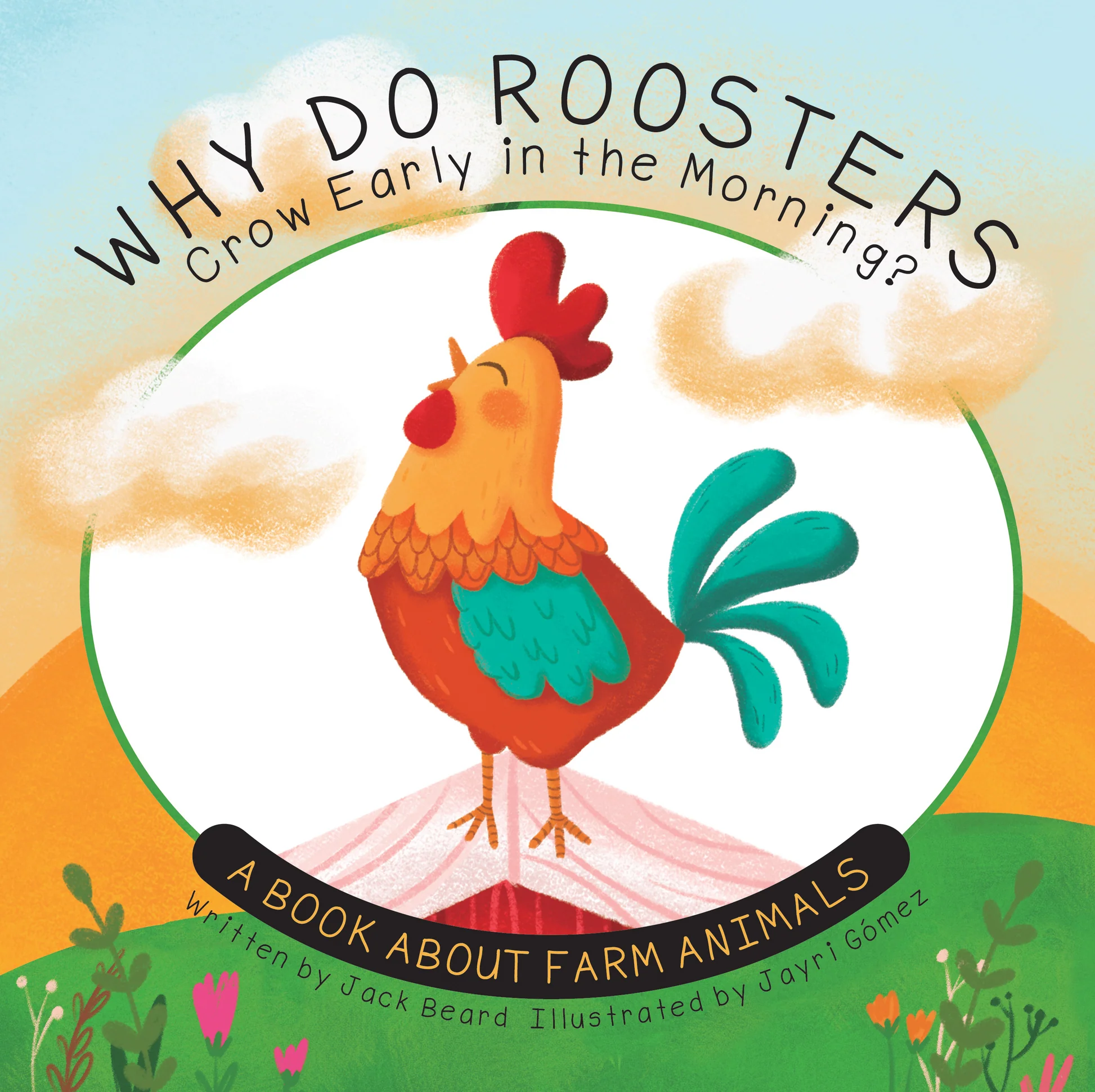 Illustrated cover of a children's book featuring a colorful rooster crowing on a farm under a bright sky with the title "Why Do Roosters Crow Early in the Morning?